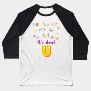 It's about U - Lifes Inspirational Quotes Baseball T-Shirt